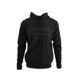 Say Less, Do More Hoodie